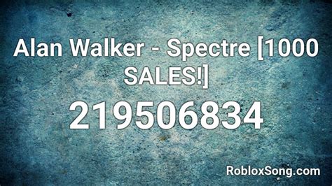 Alan Walker Spectre 1000 Sales Roblox Id Roblox Music Codes
