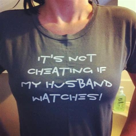 Its Not Cheating If My Husband Watches Friends Quotes Cheating Humor Swingers Lifestyle