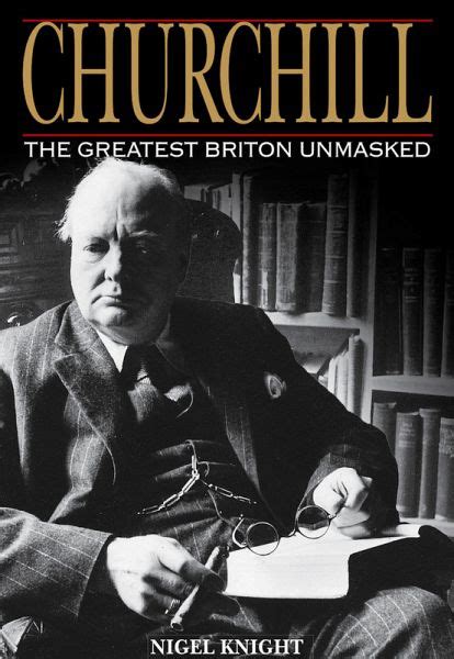 Churchill The Greatest Briton Unmasked Ebook Epub Von Nigel Knight