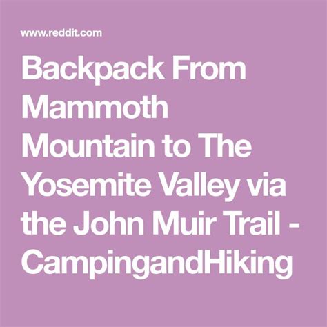 Backpack From Mammoth Mountain To The Yosemite Valley Via The John Muir