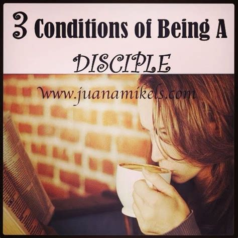 three conditions of being a disciple disciple inspirational words god centered relationship