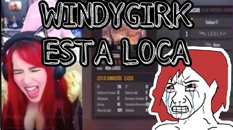 Windygirk Grita Y Se Pone HistÉrica Por Arigameplays Youtube