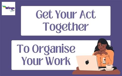 Get Your Act Together Meaning Examples Synonyms Leverage Edu