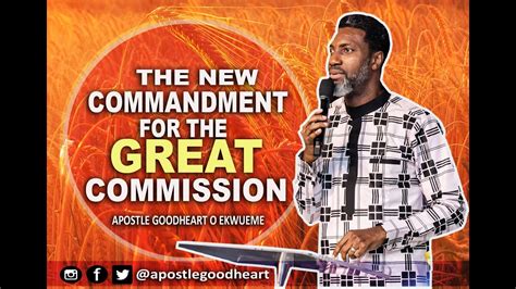 The New Commandment For The Great Commission Apostle Goodheart Obi
