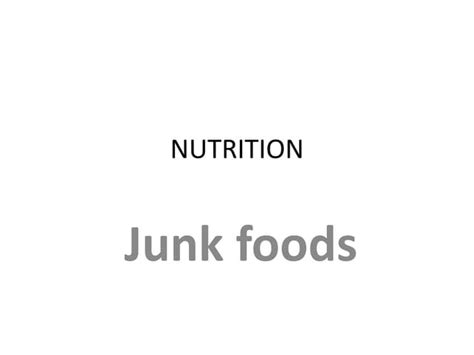 Nutritional Facts About Junk Foods Ppt