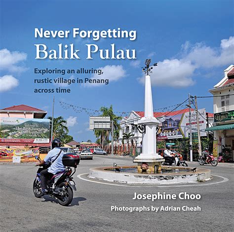 2020 Never Forgetting Balik Pulau Exploring An Alluring Rustic