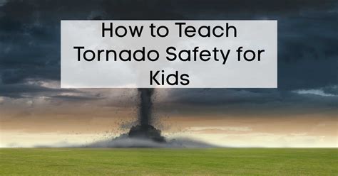 How To Teach Tornado Safety For Kids ~ The Organized Homeschooler