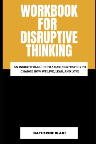 Workbook For Disruptive Thinking A Brilliant Look At T D Jakess Book An Insightful Guide