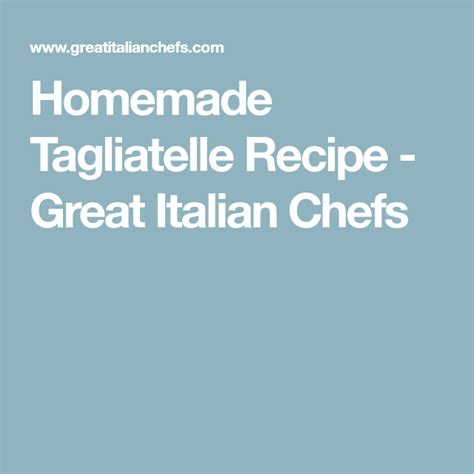 Homemade Tagliatelle Recipe - Great Italian Chefs | Tagliatelle recipe ...