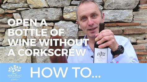 How do you open a bottle of wine without? Mirabeau Wine // How to open a bottle of wine - without a ...