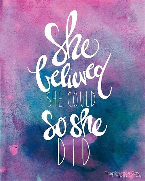 I believe that life is not meant to be serious all of the time, and we should have fun as much as we can. "She believed she could so she did" Art Prints by Franchesca Cox | Redbubble