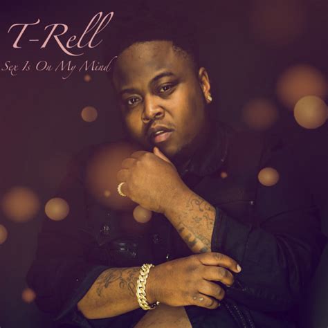 sex is on my mind single by t rell spotify