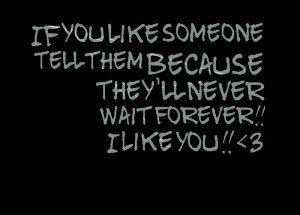 Quotes About Telling Someone You Like Them. QuotesGram