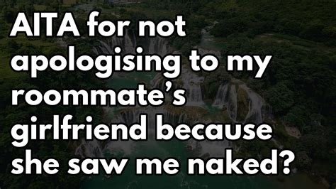 Reddit Stories Aita For Not Apologising To My Roommates Girlfriend Because She Saw Me Naked