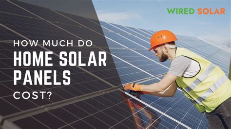 How Much Do Home Solar Panels Cost Wired Solar