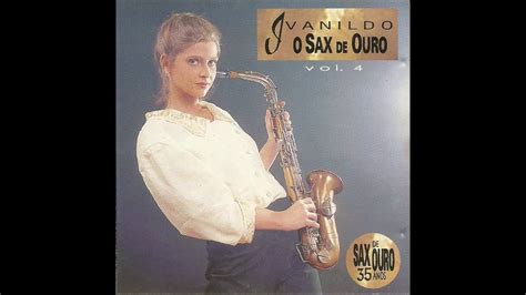 Ivanildo O Sax De Ouro 35 Anos Youtube