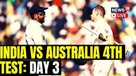 India Vs Australia Test Match Live Score India Vs Australia Day 3