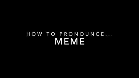 How To Pronounce Meme Youtube
