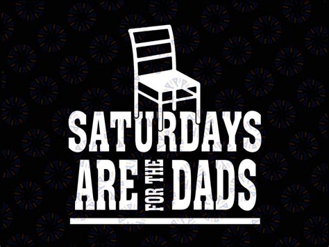 Saturdays For The Dads Svg Daddy Svg Funny Fathers Day Svg