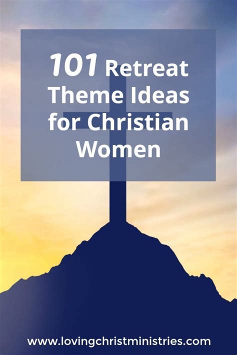 101 Womens Retreat Theme Ideas Womens Retreat Themes Retreat Themes