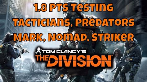 The Division PTS Testing Tactician Predators Mark Nomad Striker YouTube