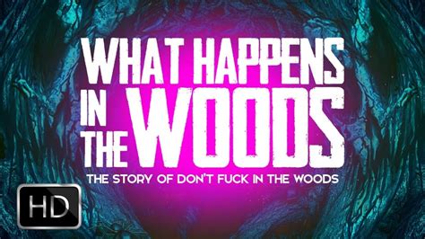 What Happens In The Woods The Story Of Dont Fk In The Woods Youtube