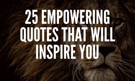 25 Empowering Quotes That Will Inspire You