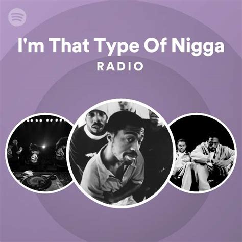 I M That Type Of Nigga Radio Spotify Playlist