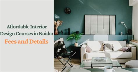 Affordable Interior Design Courses In Noida Fees And Details By The