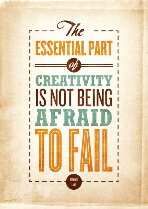 The Essential Part Of Creativity Is Not Being Afraid To