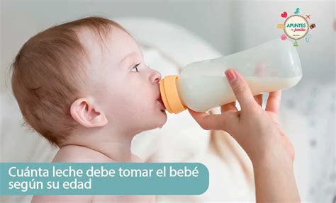 Cu Nta Leche Debe Tomar El Beb Seg N Su Edad Revista Apuntes De Familia