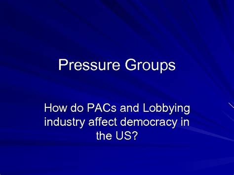 Pressure Groups How Do Pacs And Lobbying Industry