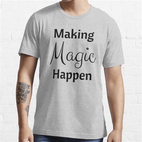 Making Magic Happen T Shirt For Sale By Mairebertnick Redbubble