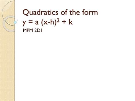 Ppt Quadratics Of The Form Y A X H K Powerpoint Presentation