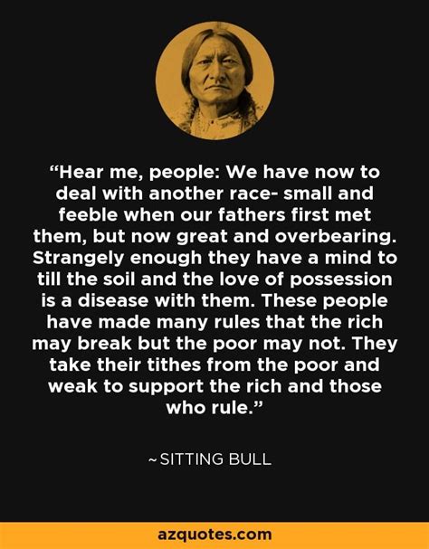 sitting bull quote hear me people we have now to deal with bull quotes american indian