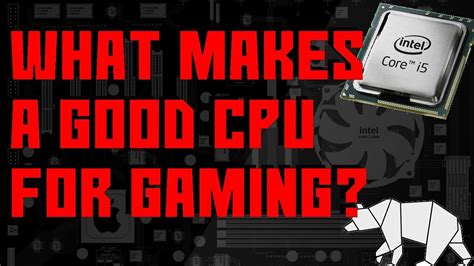 What Makes A Good Cpu For Gaming Youtube