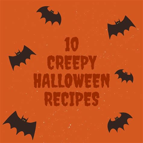 10 Creepy Halloween Recipes Halloween Party Claire Justine Creepy