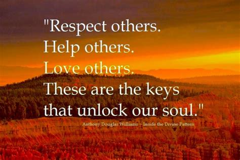 Anthony Douglas Williams Respect Others Quotes Love Others Quotes