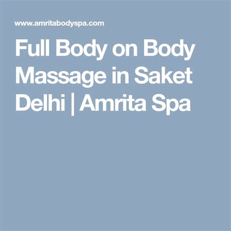 Full Body On Body Massage In Saket Delhi Amrita Spa Body Massage Massage Body