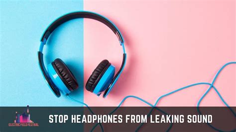 2022 Fix How To Stop Headphones From Leaking Sound