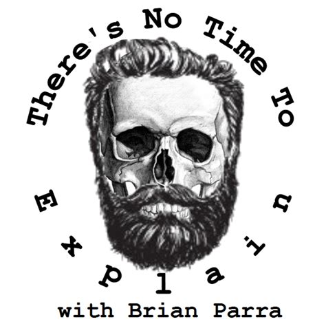 Theres No Time To Explain Podcast