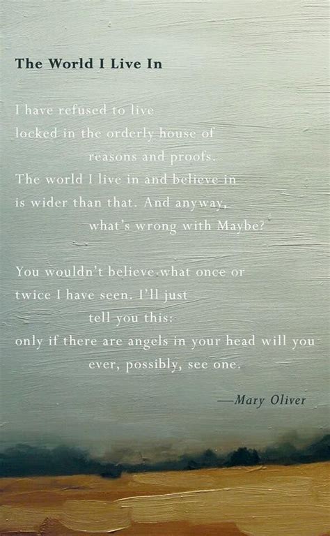 The World I Live In By Mary Oliver Mary Oliver Quotes Mary Oliver