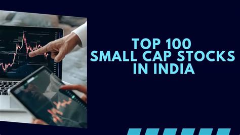List Of Top 100 Small Cap Stocks In India Reason To Invest Risks And