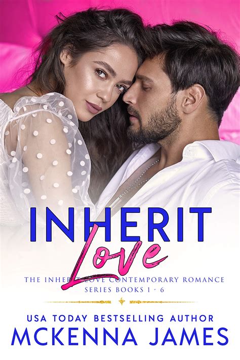 Inherit Love The Inherit Love Contemporary Romance Series Books 1 6 By Mckenna James Goodreads