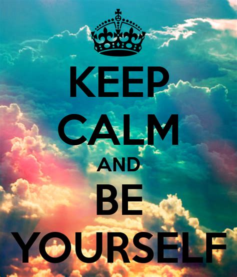 Keep Calm And Be Yourself Keep Calm And Carry On Image Generator We