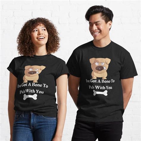 I Ve Got A Bone To Pick With You Essential T Shirt By CeasarBratz