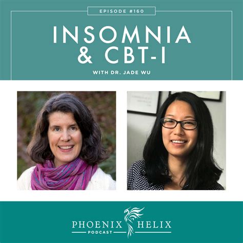 Episode 160 Insomnia And Cbt I With Dr Jade Wu Phoenix Helix
