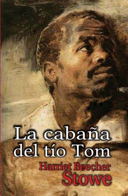 0%(1)0% found this document useful (1 vote). La cabana del tio Tom by Harriet Beecher Stowe, Etto Barnet |, Paperback | Barnes & Noble®