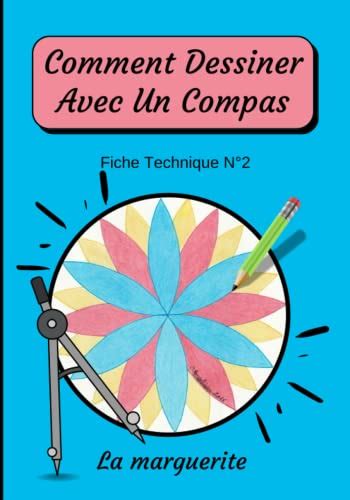 Buy Comment Dessiner Avec Un Compas Fiche Technique N°2 La Marguerite