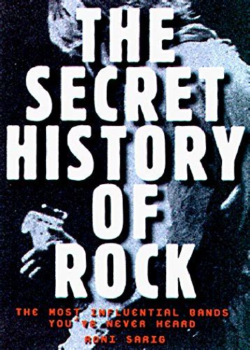 Secret History Of Rock The Most Influential Bands Youve Never Heard
